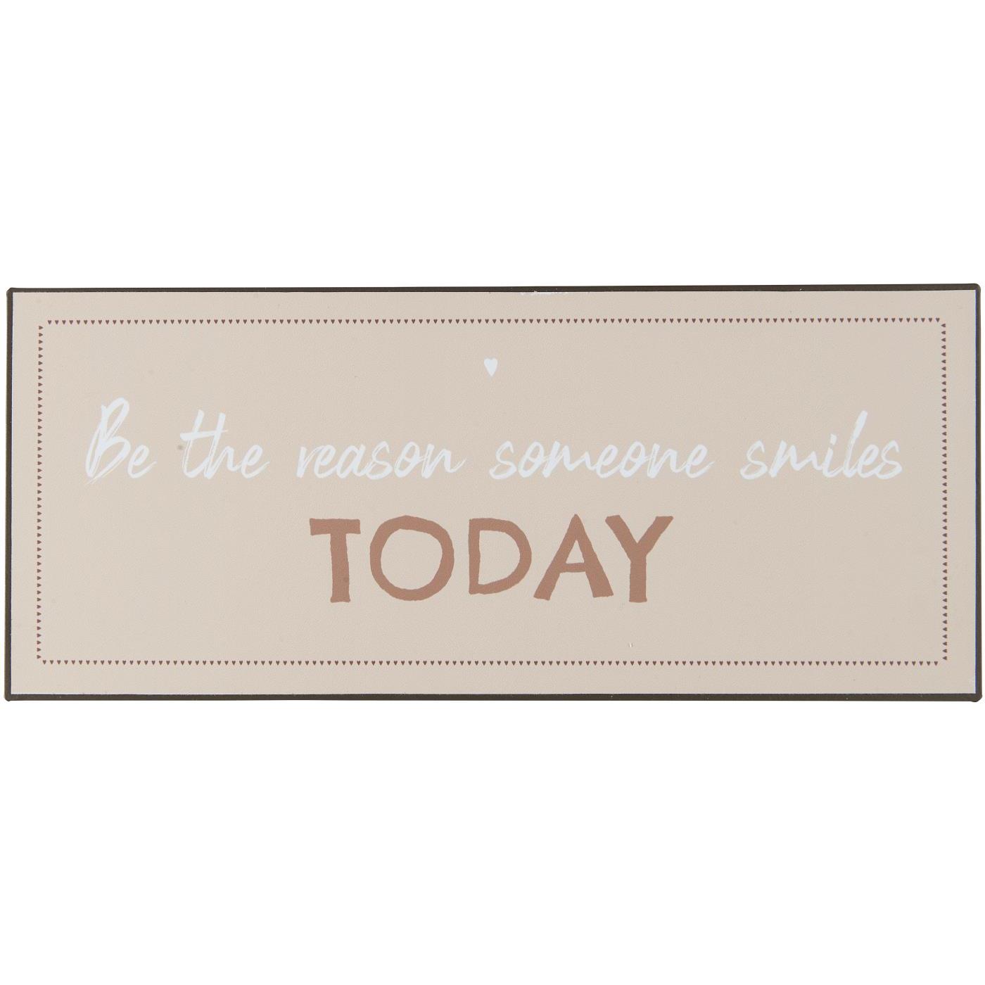 Metallschild "Be the reason someone smiles today" Metallschild "Be the reason someone smiles today"