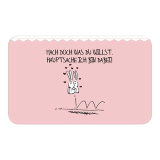 fruehstuecksbrettchen-mach-doch-was-du-willst-hauptsache-ich-bin-dabei Brettchen "Mach doch was Du willst  ..."