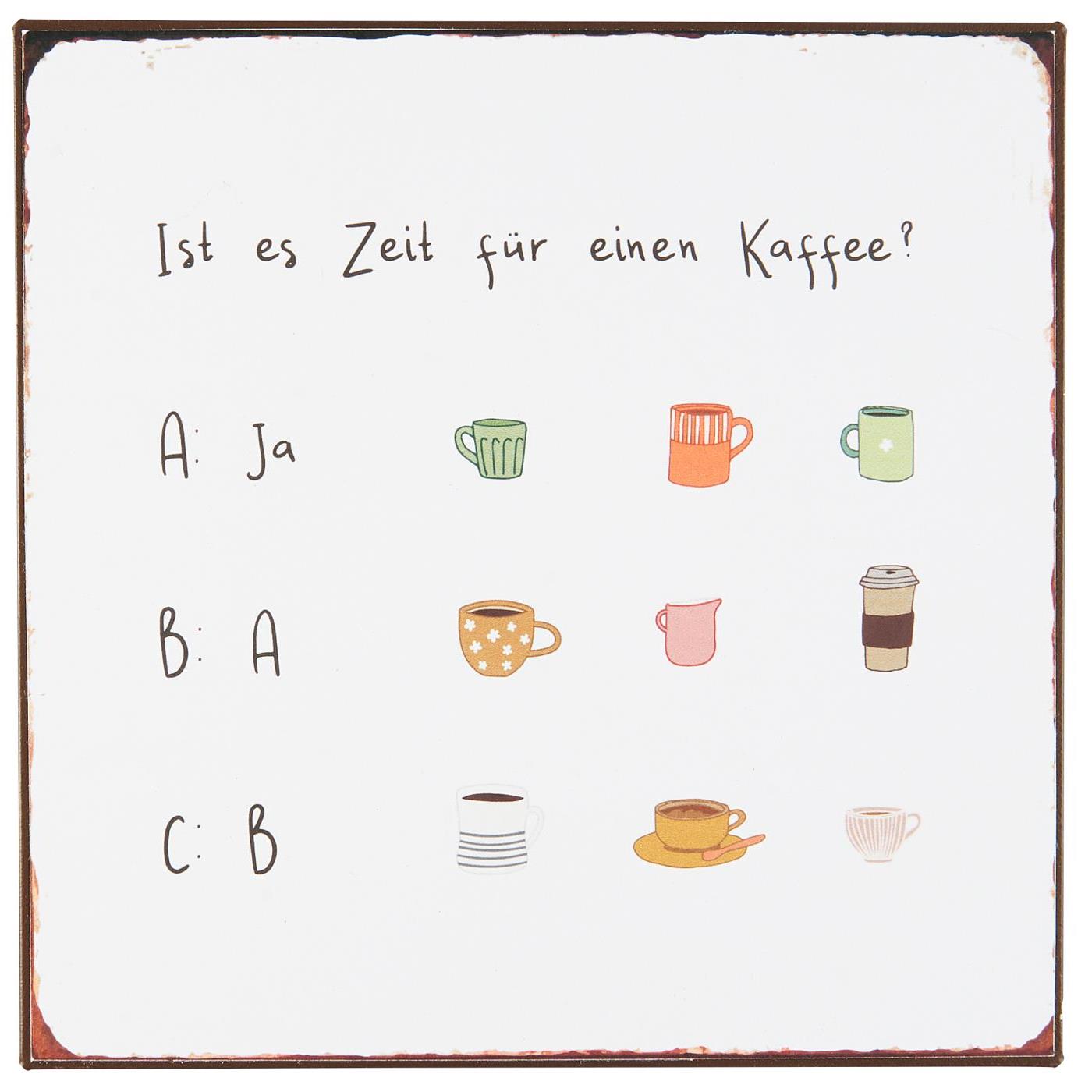 Metallschild Ist es Zeit für einen Kaffee