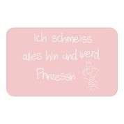 Brettchen "Ich schmeiss alles hin und werd Prinzessin"